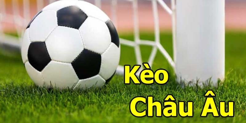 Kèo Châu Âu - Những Kiến Thức Giúp Bạn Trở Thành Chuyên Gia