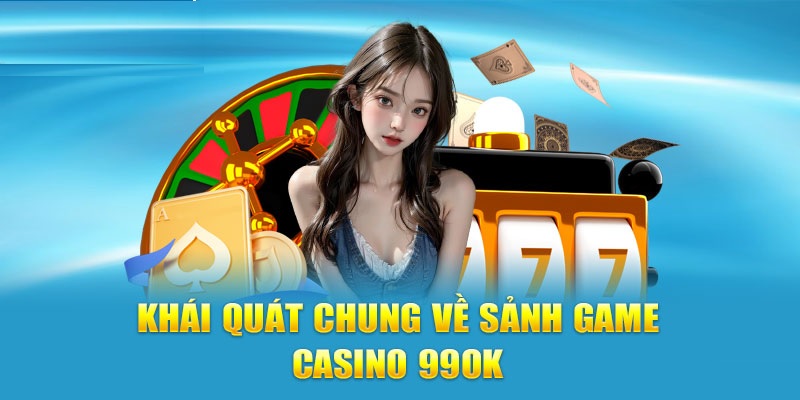 Giới thiệu một vài nét về Casino 99OK